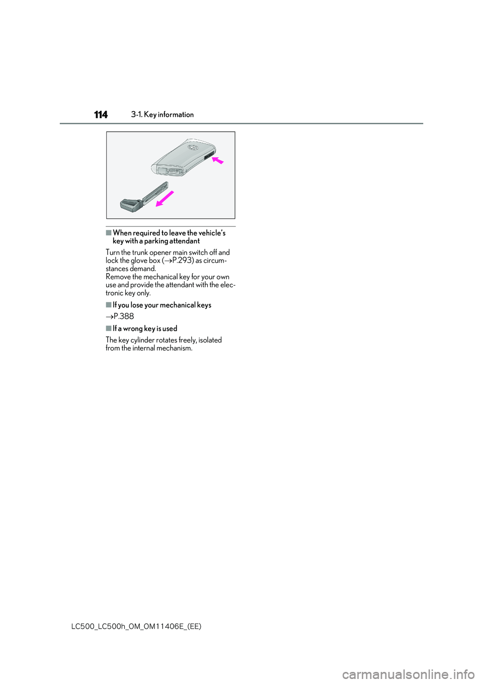 lexus LC500 2018  Owners Manual 114
�-�$����@�-�$����I�@�0�.�@�0�.������&�@�	�&�&�

3-1. Key information
■When required to leave the vehicle’s  key with a parking attendant 
Turn the trunk opener main switch off and  