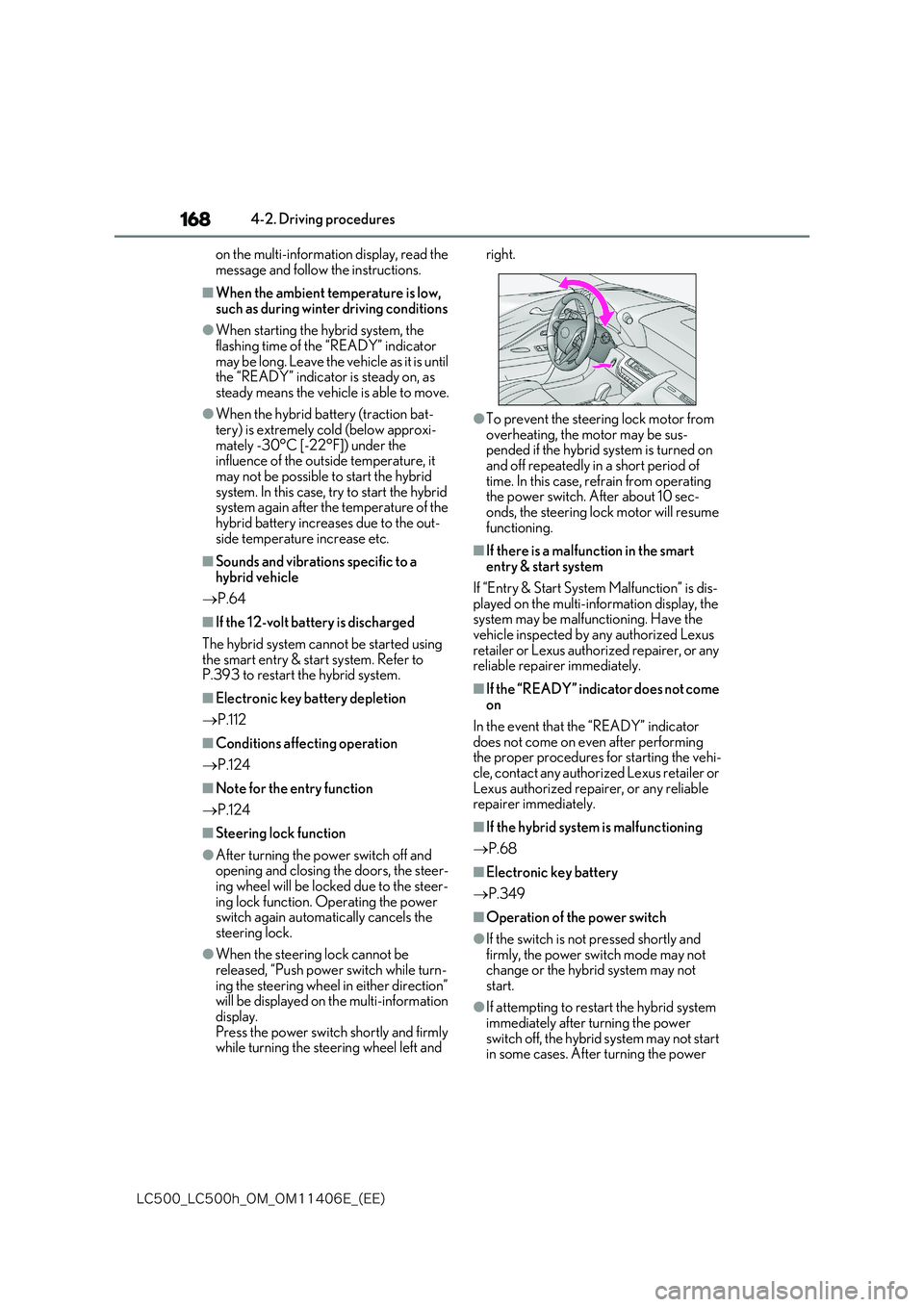 lexus LC500 2018  Owners Manual 168
�-�$����@�-�$����I�@�0�.�@�0�.������&�@�	�&�&�

4-2. Driving procedures 
on the multi-information display, read the  message and follow the instructions.
■When the ambient temperature