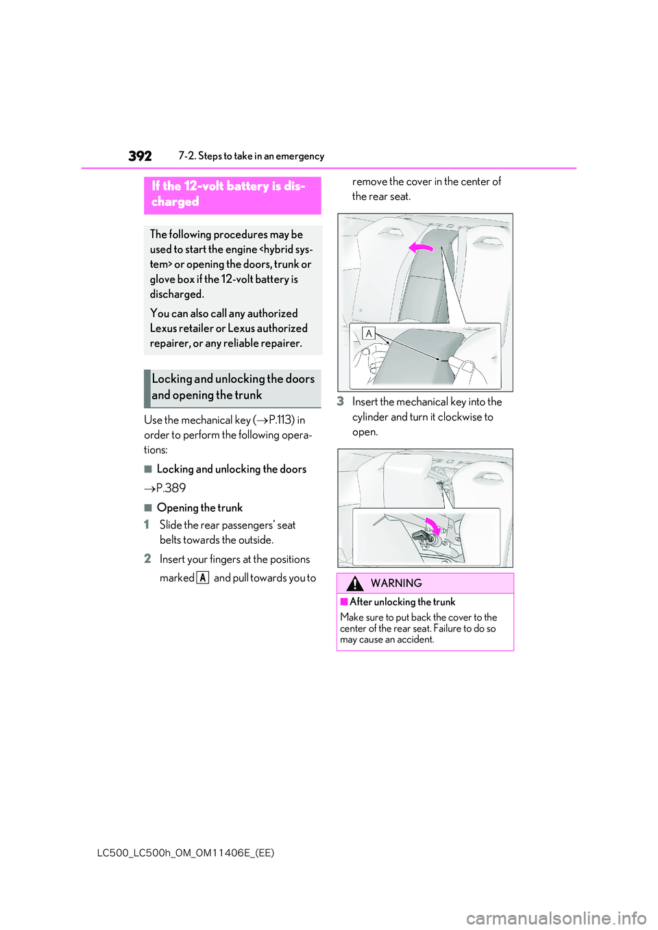 lexus LC500 2018  Owners Manual 392
�-�$����@�-�$����I�@�0�.�@�0�.������&�@�	�&�&�

7-2. Steps to take in an emergency
Use the mechanical key (P.113) in  
order to perform the following opera- 
tions:
■Locking and un