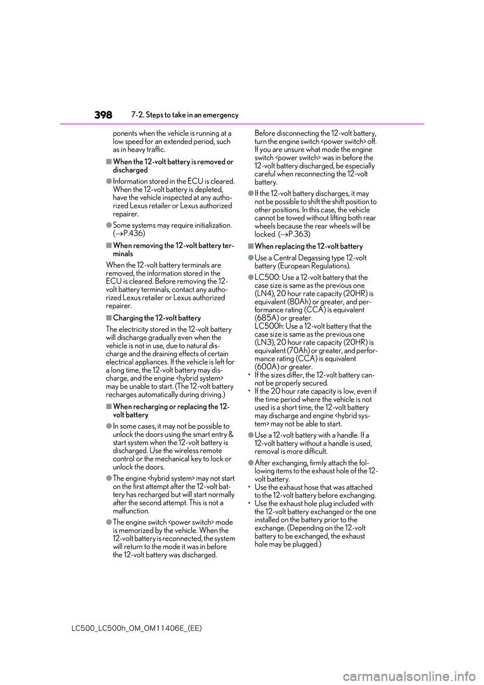 lexus LC500 2018  Owners Manual 398
�-�$����@�-�$����I�@�0�.�@�0�.������&�@�	�&�&�

7-2. Steps to take in an emergency 
ponents when the vehicle is running at a  low speed for an extended period, such as in heavy traffic.