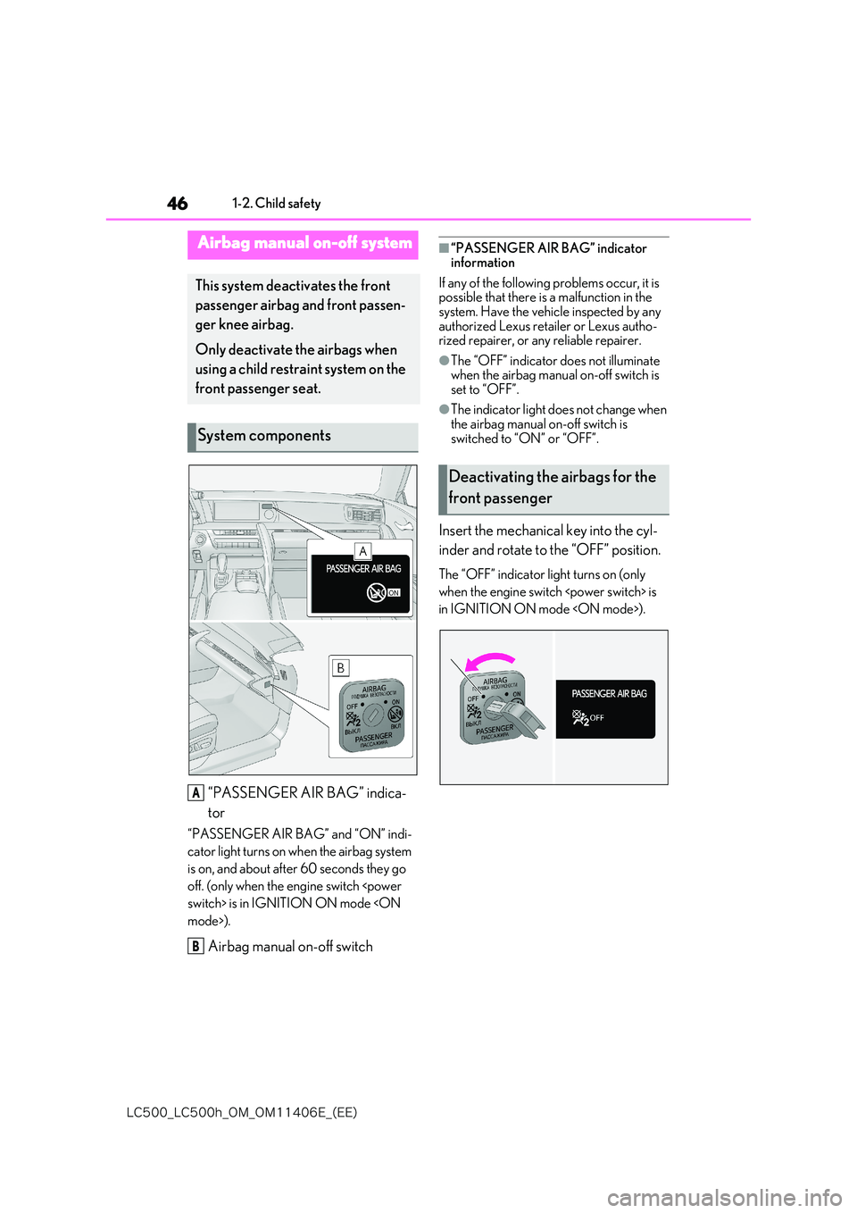 lexus LC500 2018  Owners Manual 46
�-�$����@�-�$����I�@�0�.�@�0�.������&�@�	�&�&�

1-2. Child safety
1-2.Child safety
“PASSENGER AIR BAG” indica- 
tor
“PASSENGER AIR BAG” and “ON” indi- 
cator light turns on w