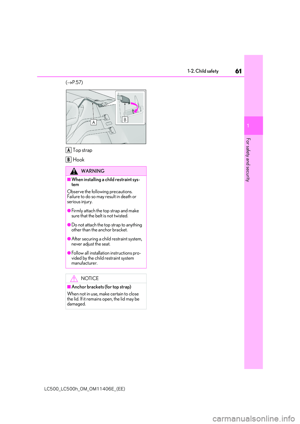 lexus LC500 2018 Repair Manual 61
1
�-�$����@�-�$����I�@�0�.�@�0�.������&�@�	�&�&�

1-2. Child safety
For safety and security
(P.57)
Top strap 
Hook
WARNING
■When installing a child restraint sys- tem 
Observe the f