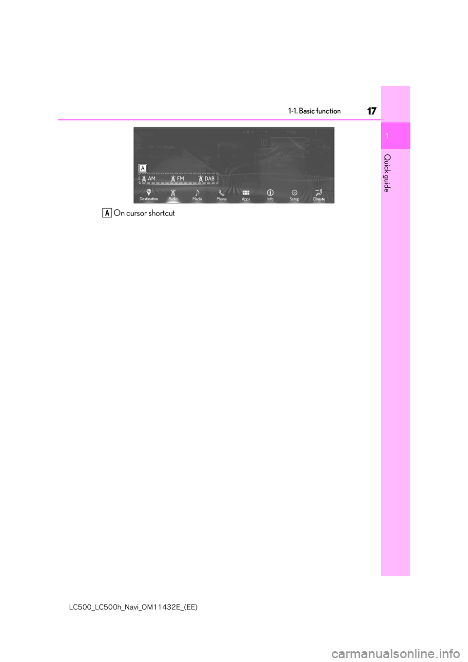 lexus LC500 2018  Navigation Manual 17
1
�-�$����@�-�$����I�@�/�B�W�J�@�0�.������&�@�	�&�&�

1-1. Basic function
Quick guide
On cursor shortcutA 