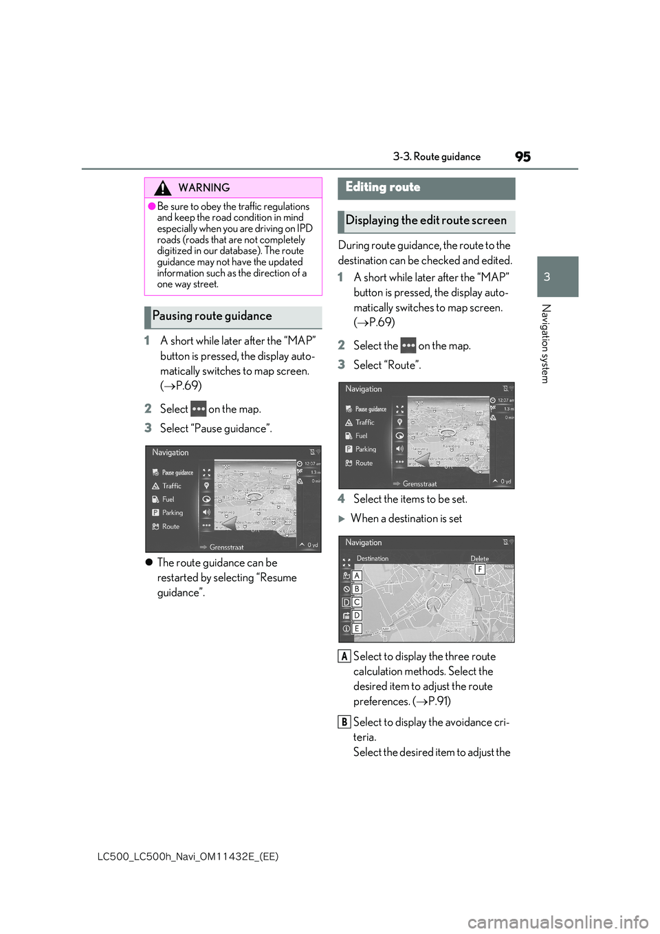 lexus LC500 2018  Navigation Manual 95
3
�-�$����@�-�$����I�@�/�B�W�J�@�0�.������&�@�	�&�&�

3-3. Route guidance
Navigation system
1A short while later after the “MAP”  
button is pressed, the display auto- 
matically swi