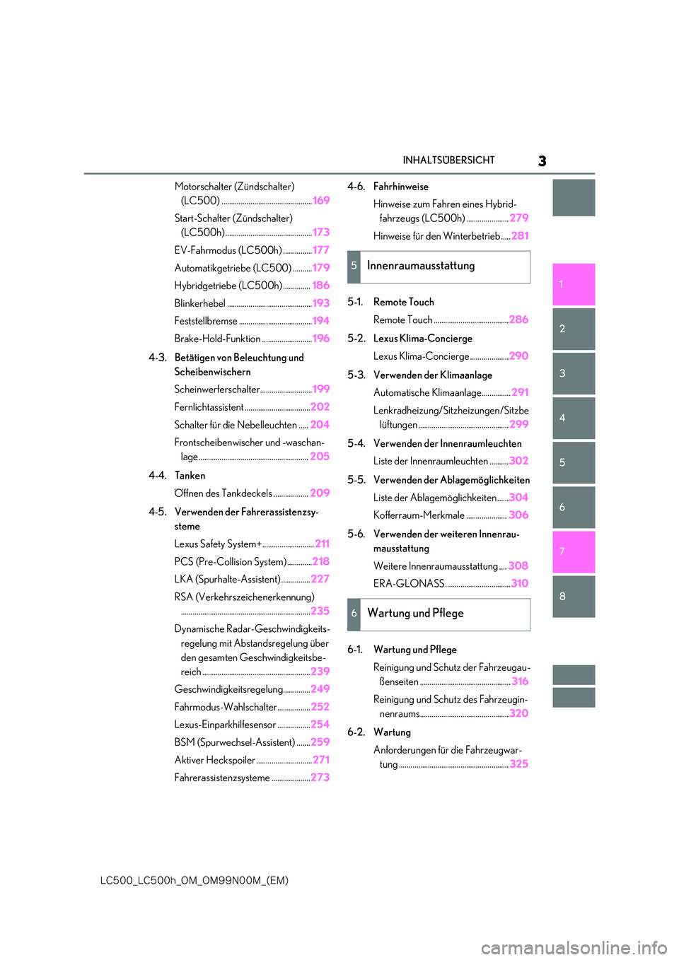 lexus LC500 2018  Betriebsanleitung (in German) 3
�-�$����@�-�$����I�@�0�.�@�0�.���/���.�@�	�&�.�

INHALTSÜBERSICHT
1 
6 
5
4
3
2
8
7
Motorschalter (Zündschalter)  
(LC500) ............................................... 169 
Start-Scha