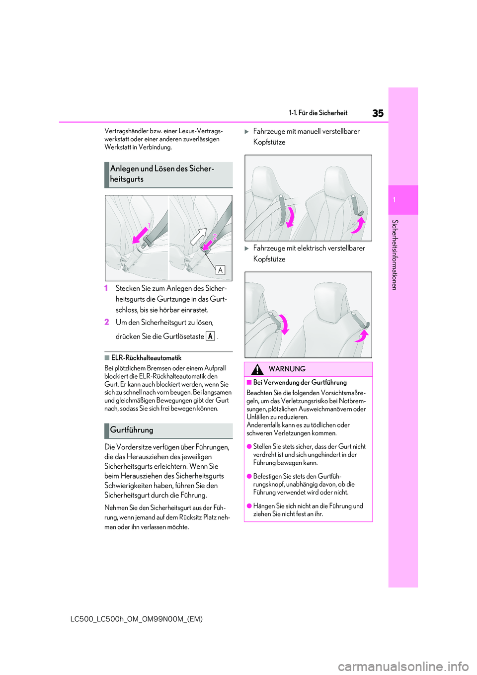 lexus LC500 2018  Betriebsanleitung (in German) 35
1
�-�$����@�-�$����I�@�0�.�@�0�.���/���.�@�	�&�.�

1-1. Für die Sicherheit
Sicherheitsinformationen
Vertragshändler bzw. einer Lexus-Vertrags- 
werkstatt oder einer anderen zuverlässig