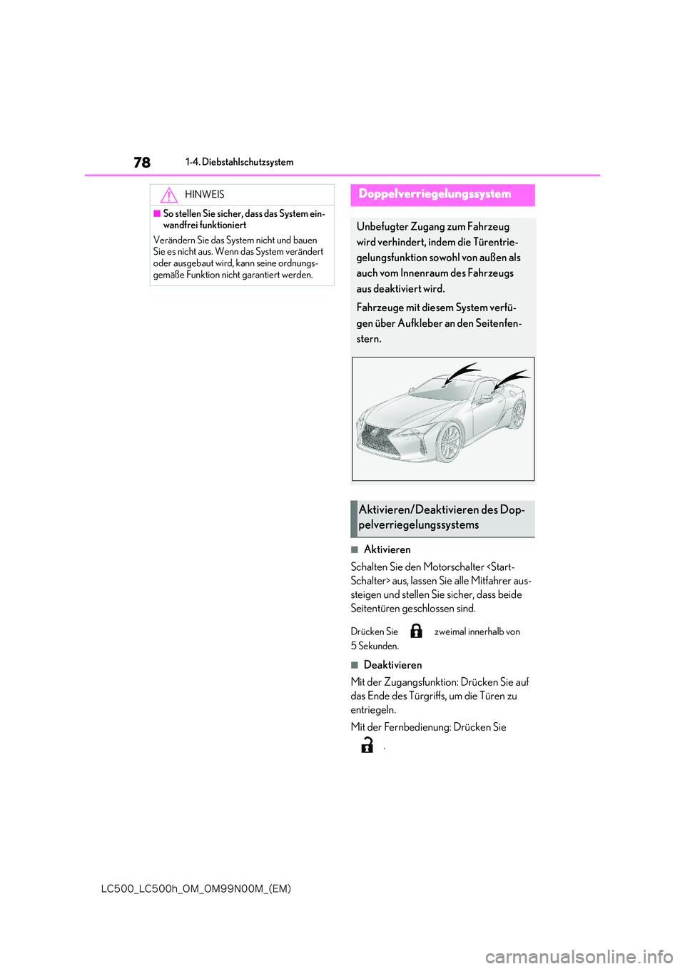 lexus LC500 2018  Betriebsanleitung (in German) 78
�-�$����@�-�$����I�@�0�.�@�0�.���/���.�@�	�&�.�

1-4. Diebstahlschutzsystem
■Aktivieren 
Schalten Sie den Motorschalter <Start- 
Schalter> aus, lassen Sie alle Mitfahrer aus-
steigen un