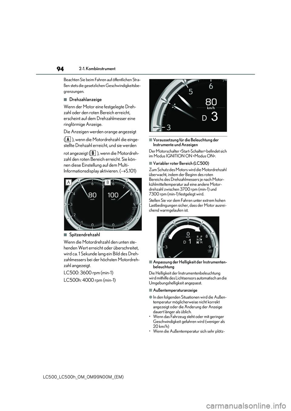lexus LC500 2018  Betriebsanleitung (in German) 94
�-�$����@�-�$����I�@�0�.�@�0�.���/���.�@�	�&�.�

2-1. Kombiinstrument 
Beachten Sie beim Fahren auf öffentlichen Stra- 
ßen stets die gesetzlichen Geschwindigkeitsbe-
grenzungen.
■Dre