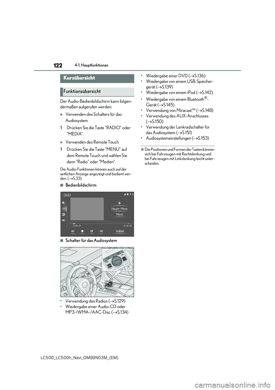 lexus LC500 2018  Navigationshandbuch (in German) 122
�-�$����@�-�$����I�@�/�B�W�J�@�0�.���/���.�@�	�&�.�

4-1. Hauptfunktionen
4-1.Hauptfunktionen
Der Audio-Bedienbildschirm kann folgen- 
dermaßen aufgerufen werden:
Verwenden des Schal