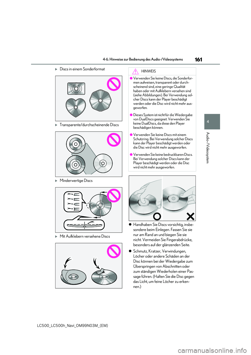 lexus LC500 2018  Navigationshandbuch (in German) 161
4
�-�$����@�-�$����I�@�/�B�W�J�@�0�.���/���.�@�	�&�.�

4-6. Hinweise zur Bedienung des Audio-/Videosystems
Audio-/Videosystem
Discs in einem Sonderformat
Transparente/durchscheinen