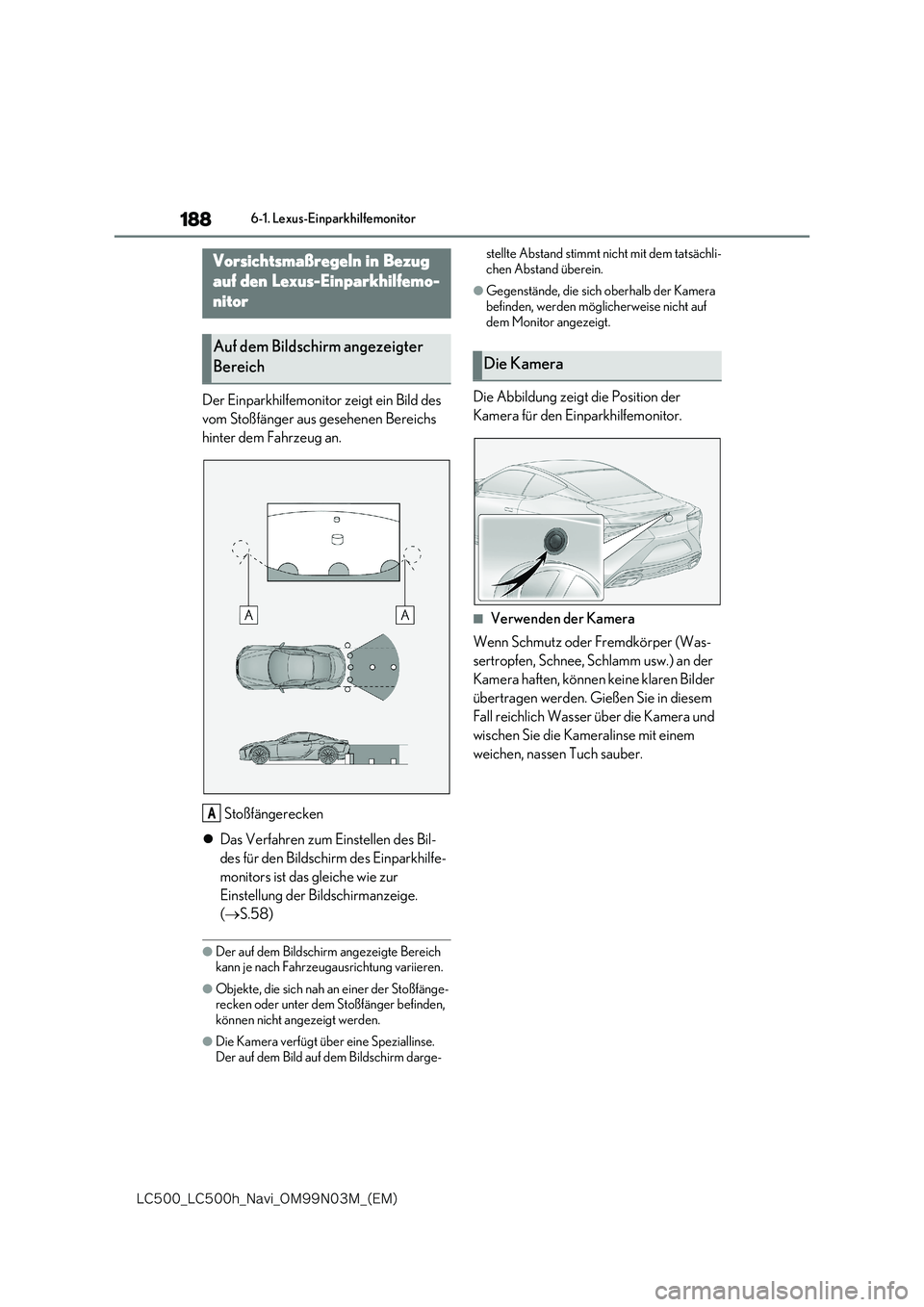 lexus LC500 2018  Navigationshandbuch (in German) 188
�-�$����@�-�$����I�@�/�B�W�J�@�0�.���/���.�@�	�&�.�

6-1. Lexus-Einparkhilfemonitor
Der Einparkhilfemonitor zeigt ein Bild des  
vom Stoßfänger aus gesehenen Bereichs 
hinter dem Fahrz