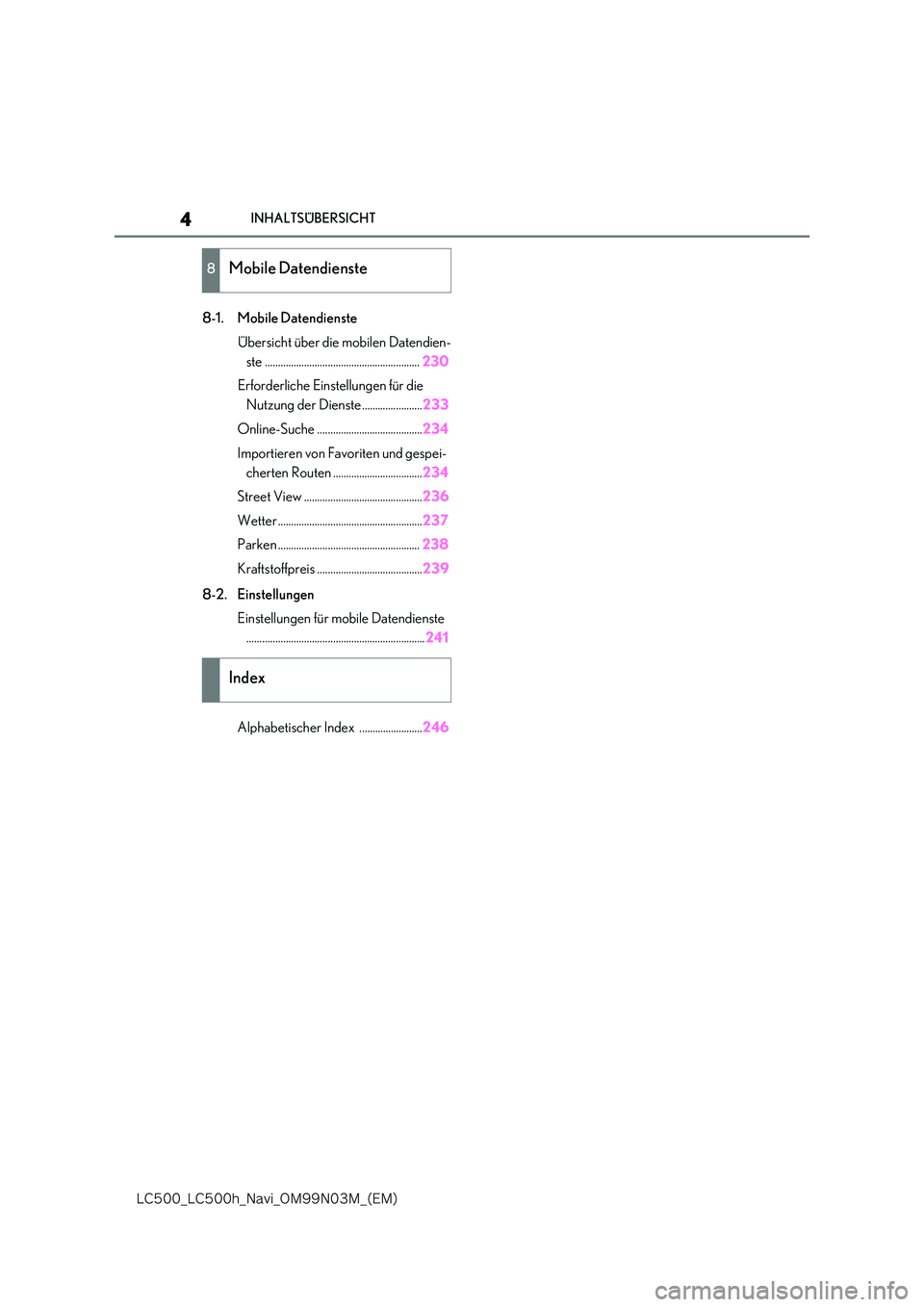 lexus LC500 2018  Navigationshandbuch (in German) 4
�-�$����@�-�$����I�@�/�B�W�J�@�0�.���/���.�@�	�&�.�

INHALTSÜBERSICHT
8-1. Mobile Datendienste 
Übersicht über die mobilen Datendien- 
ste ..............................................