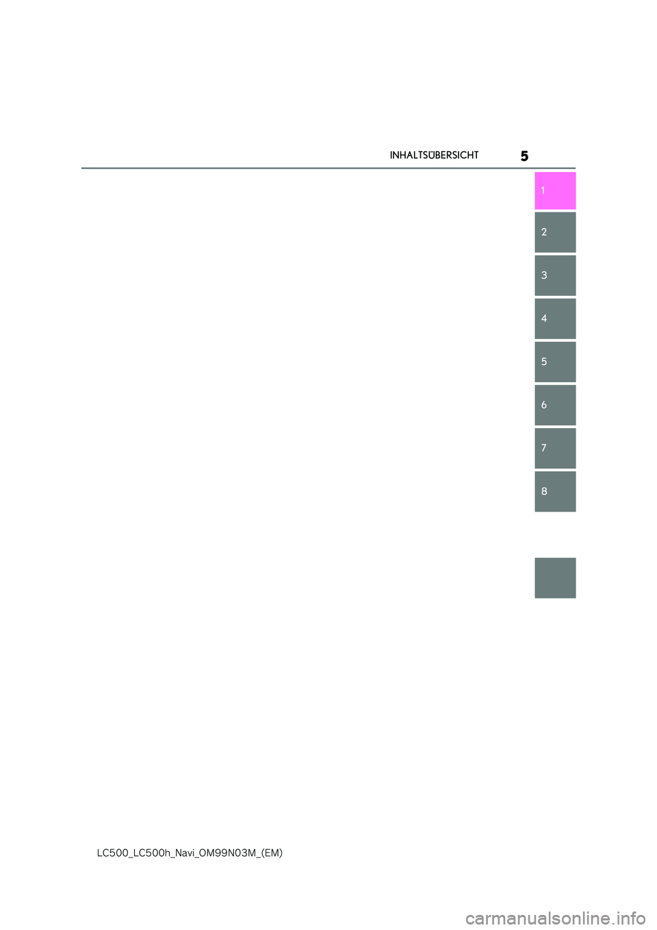 lexus LC500 2018  Navigationshandbuch (in German) 5
�-�$����@�-�$����I�@�/�B�W�J�@�0�.���/���.�@�	�&�.�

INHALTSÜBERSICHT
1 
7 
6
5
4
3
2
8 