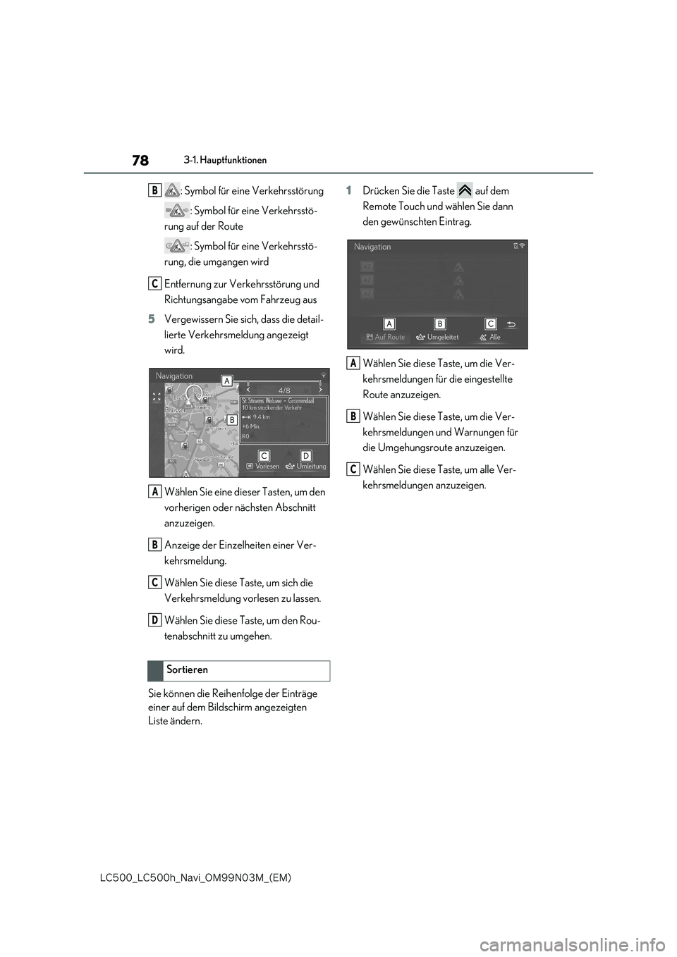 lexus LC500 2018  Navigationshandbuch (in German) 78
�-�$����@�-�$����I�@�/�B�W�J�@�0�.���/���.�@�	�&�.�

3-1. Hauptfunktionen
: Symbol für eine Verkehrsstörung 
: Symbol für eine Verkehrsstö- 
rung auf der Route 
: Symbol für eine Ver