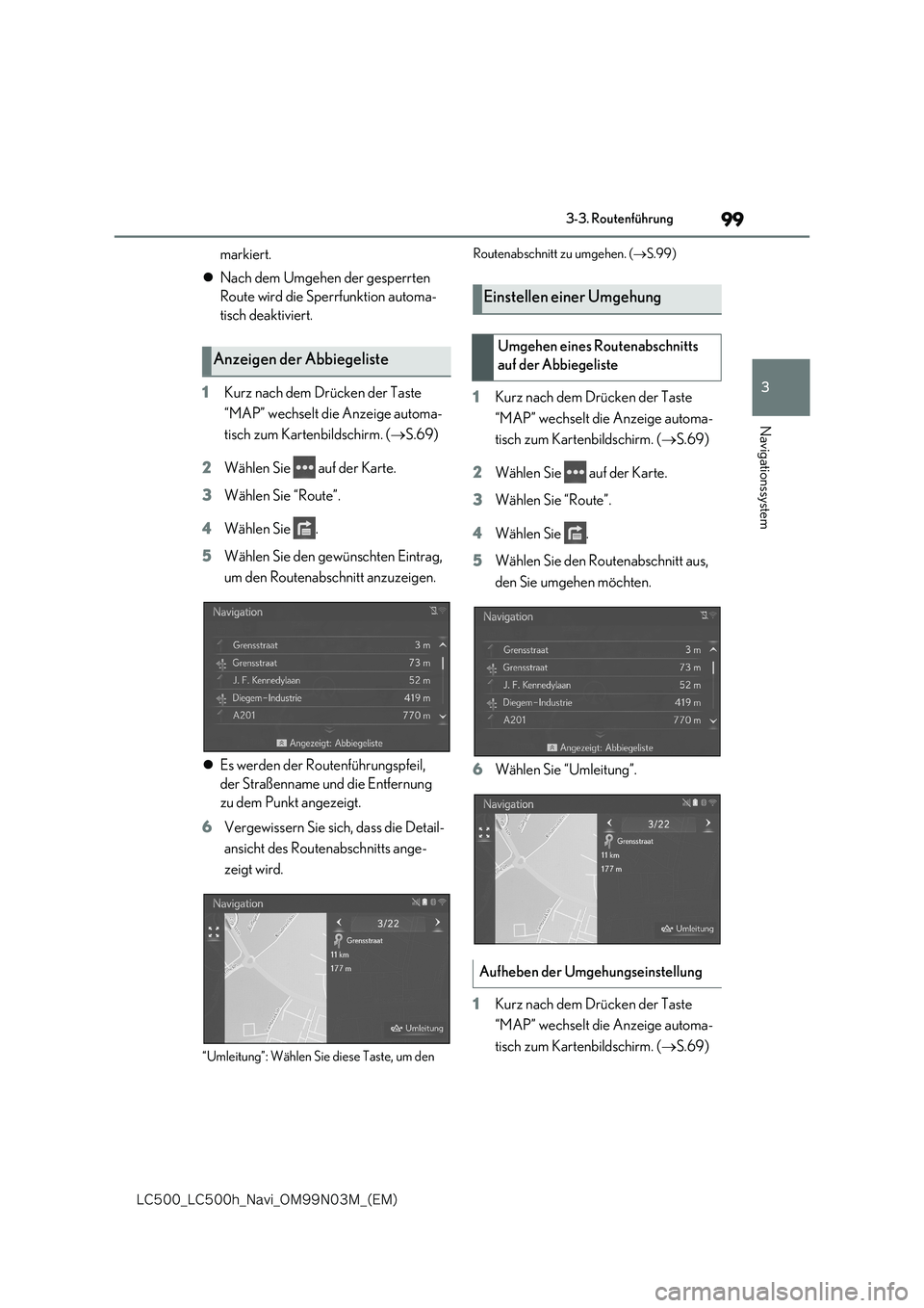 lexus LC500 2018  Navigationshandbuch (in German) 99
3
�-�$����@�-�$����I�@�/�B�W�J�@�0�.���/���.�@�	�&�.�

3-3. Routenführung
Navigationssystem
markiert. 
 Nach dem Umgehen der gesperrten  
Route wird die Sperrfunktion automa-
tisch de