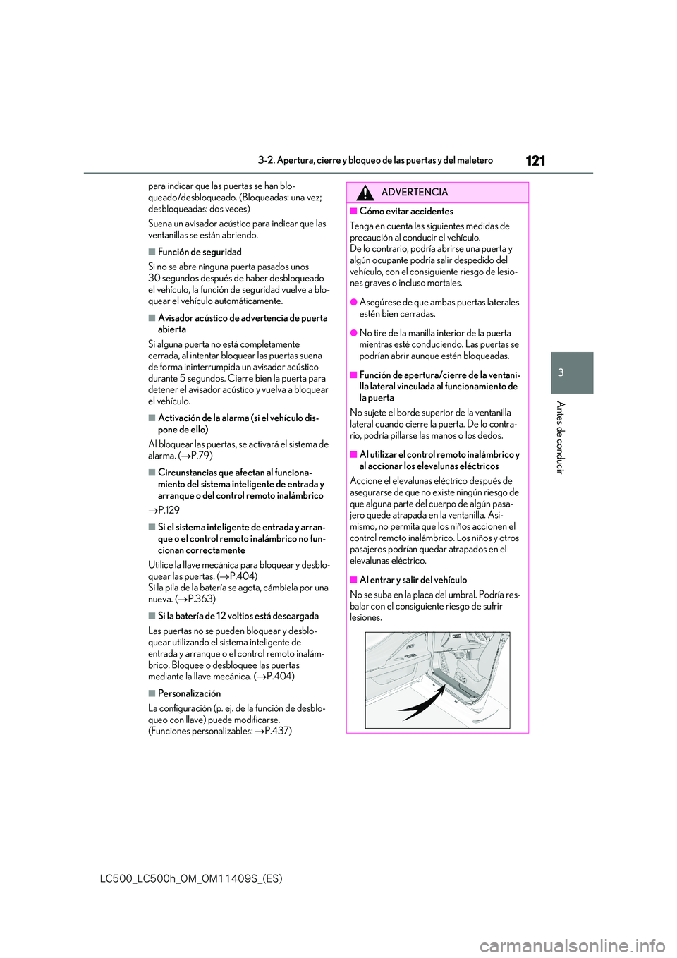lexus LC500 2018  Manual del propietario (in Spanish) 121
3
�-�$����@�-�$����I�@�0�.�@�0�.������4�@�	�&�4�

3-2. Apertura, cierre y bloqueo de las puertas y del maletero
Antes de conducir
para indicar que las puertas se han blo- 
queado/desblo