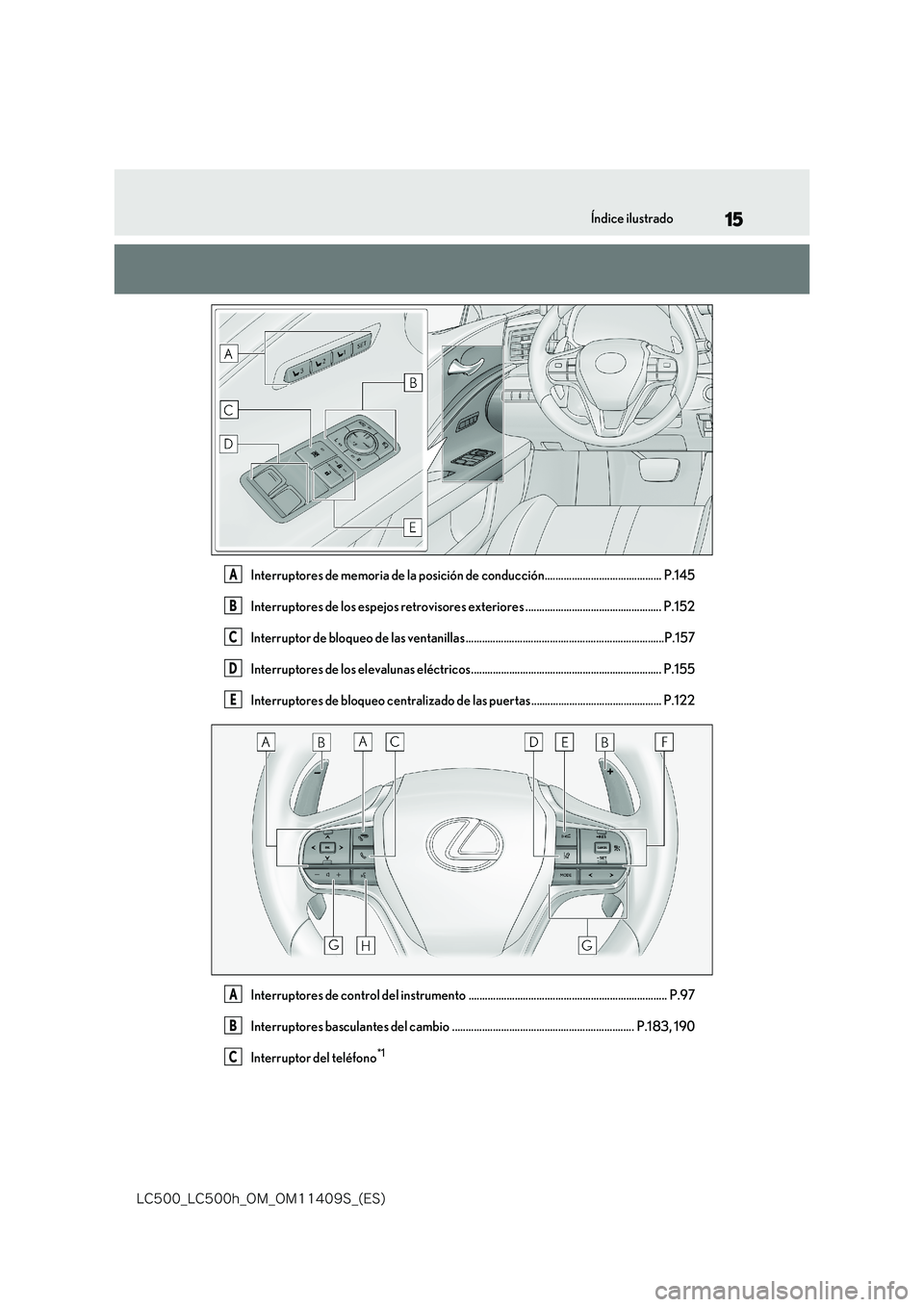 lexus LC500 2018  Manual del propietario (in Spanish) 15
�-�$����@�-�$����I�@�0�.�@�0�.������4�@�	�&�4�

Índice ilustrado
Interruptores de memoria de la posición de conducción........................................... P.145 
Interruptores 