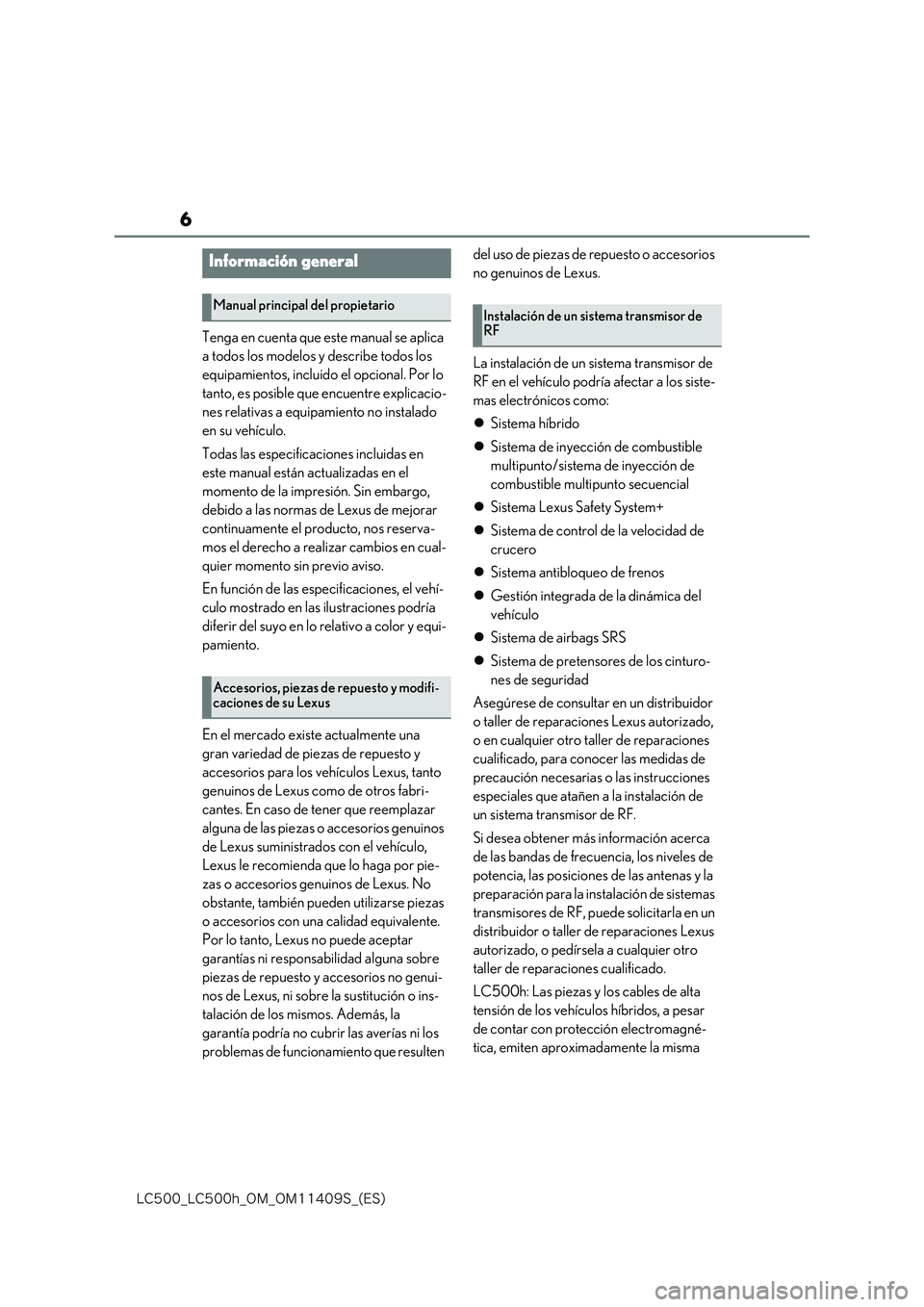 lexus LC500 2018  Manual del propietario (in Spanish) 6
�-�$����@�-�$����I�@�0�.�@�0�.������4�@�	�&�4�

Tenga en cuenta que este manual se aplica  
a todos los modelos y describe todos los 
equipamientos, incluido el opcional. Por lo 
tanto, e