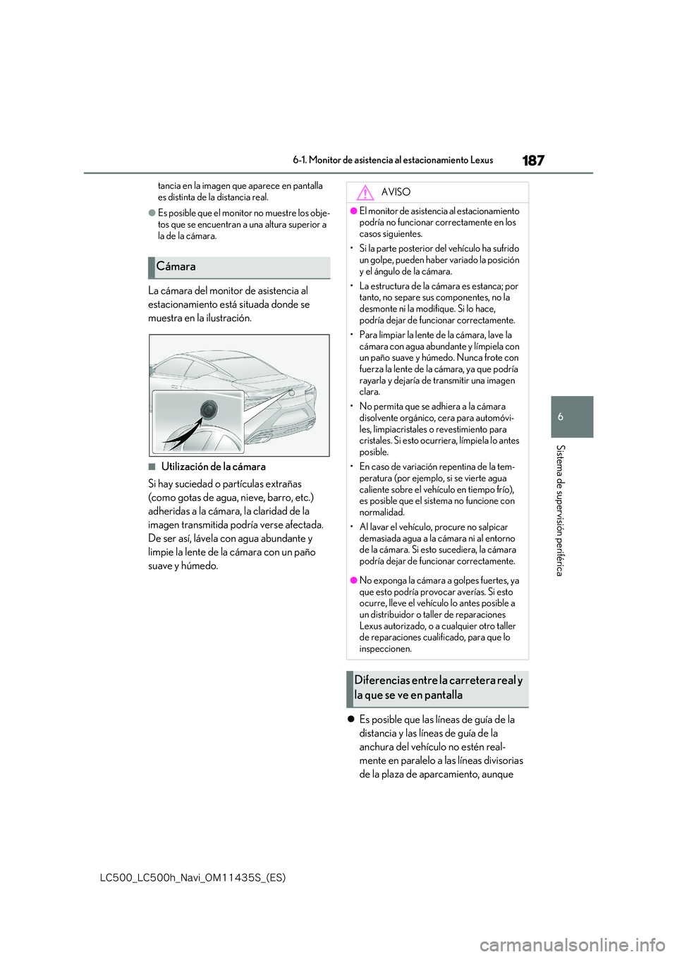 lexus LC500 2018  Manual de navegación (in Spanish) 187
6
�-�$����@�-�$����I�@�/�B�W�J�@�0�.������4�@�	�&�4�

6-1. Monitor de asistencia al estacionamiento Lexus
Sistema de supervisión periférica
tancia en la imagen que aparece en pantalla
