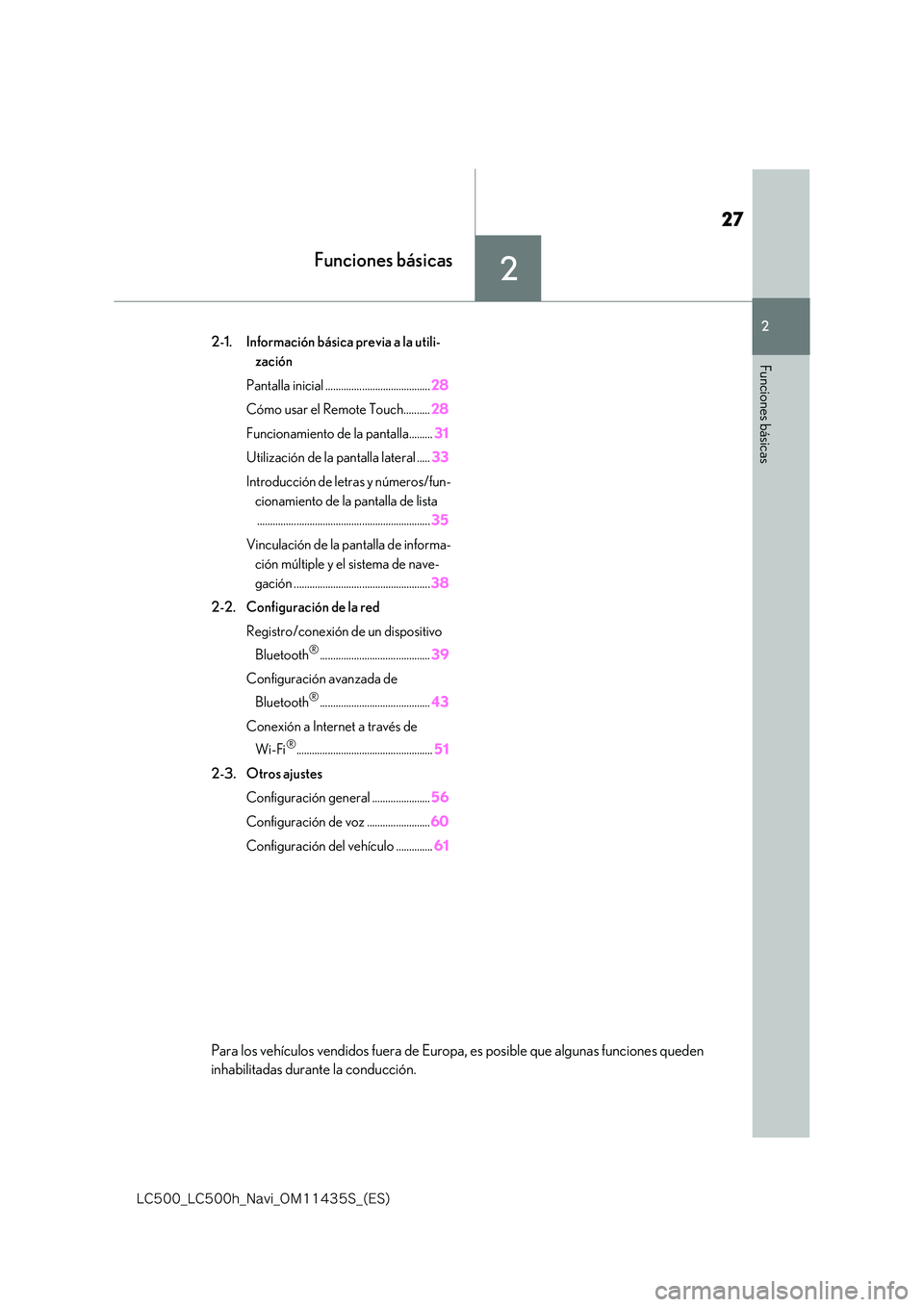 lexus LC500 2018  Manual de navegación (in Spanish) 2
27
�-�$����@�-�$����I�@�/�B�W�J�@�0�.������4�@�	�&�4�

2
Funciones básicas
Funciones básicas
2-1. Información básica previa a la utili- 
zación 
Pantalla inicial ....................