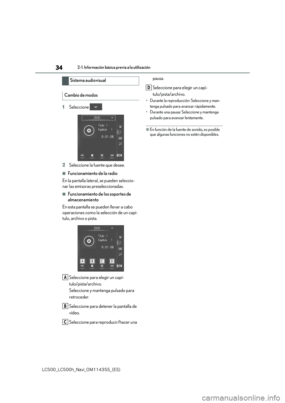 lexus LC500 2018  Manual de navegación (in Spanish) 34
�-�$����@�-�$����I�@�/�B�W�J�@�0�.������4�@�	�&�4�

2-1. Información básica previa a la utilización
1Seleccione . 
2 Seleccione la fuente que desee.
■Funcionamiento de la radio 
En 