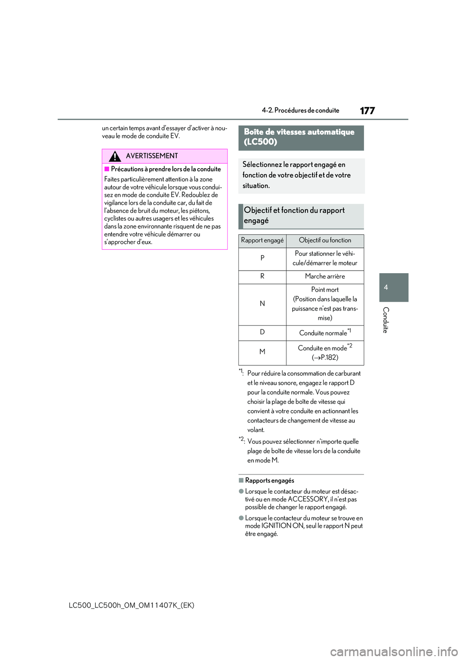 lexus LC500 2018  Manuel du propriétaire (in French) 177
4
�-�$����@�-�$����I�@�0�.�@�0�.������,�@�	�&�,�

4-2. Procédures de conduite
Conduite
un certain temps avant d’essayer d’activer à nou- 
veau le mode de conduite EV.
*1: Pour ré