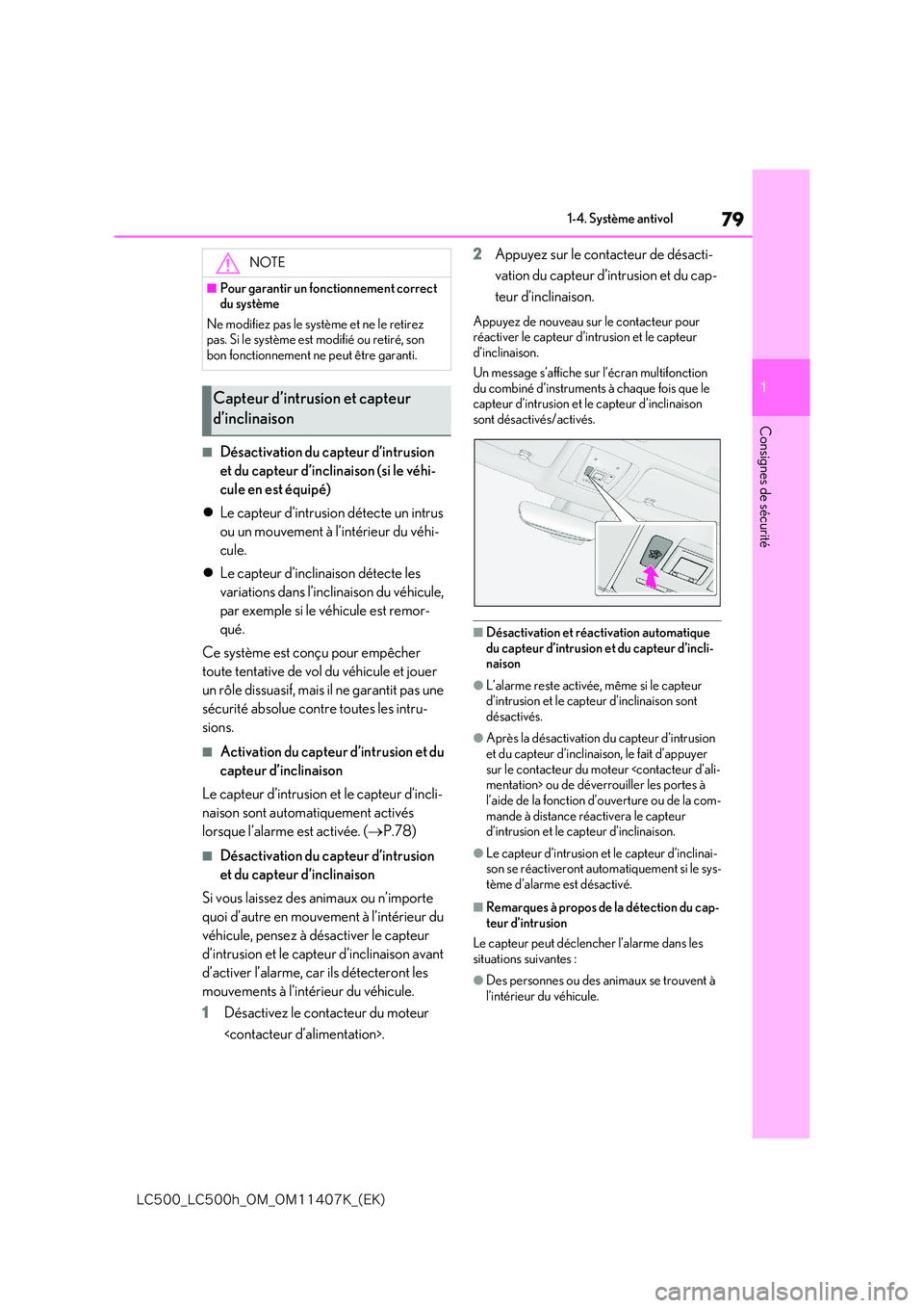 lexus LC500 2018  Manuel du propriétaire (in French) 79
1
�-�$����@�-�$����I�@�0�.�@�0�.������,�@�	�&�,�

1-4. Système antivol
Consignes de sécurité
■Désactivation du capteur d’intrusion  
et du capteur d’inclinaison (si le véhi-
c