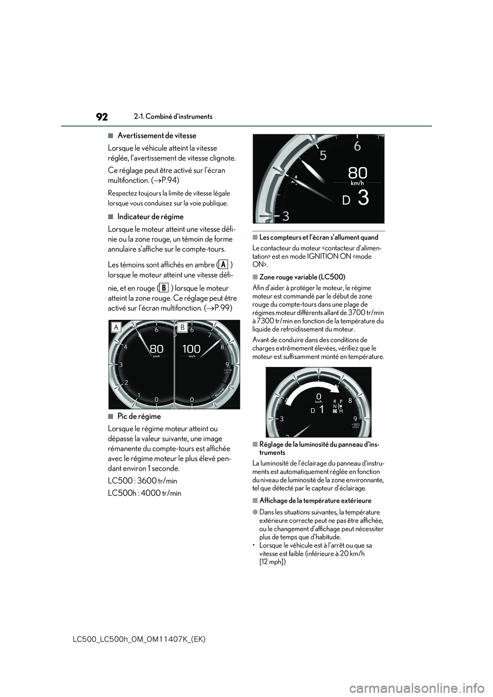 lexus LC500 2018  Manuel du propriétaire (in French) 92
�-�$����@�-�$����I�@�0�.�@�0�.������,�@�	�&�,�

2-1. Combiné d’instruments
■Avertissement de vitesse 
Lorsque le véhicule atteint la vitesse  
réglée, l’avertissement de vitess