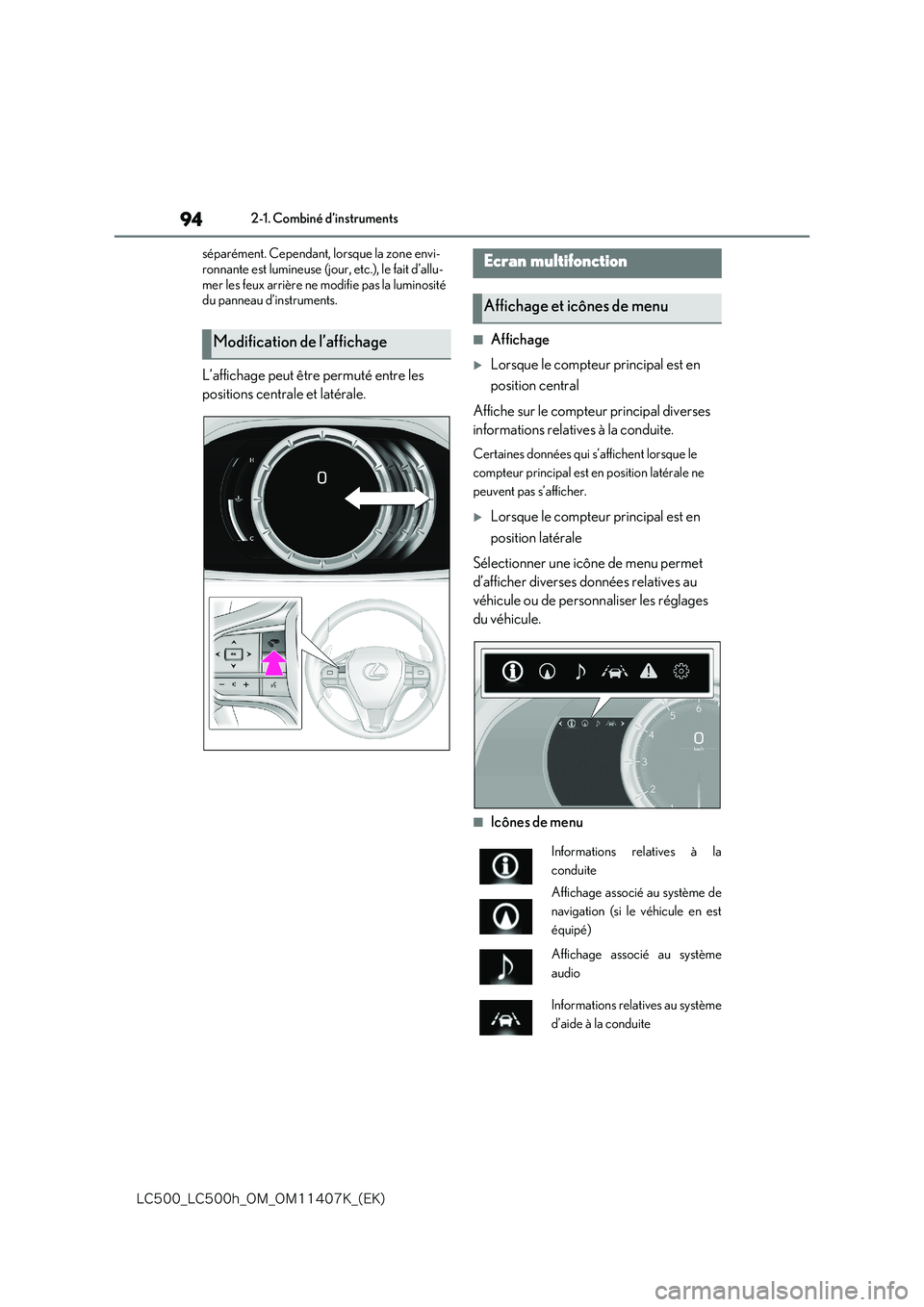 lexus LC500 2018  Manuel du propriétaire (in French) 94
�-�$����@�-�$����I�@�0�.�@�0�.������,�@�	�&�,�

2-1. Combiné d’instruments 
séparément. Cependant, lorsque la zone envi- 
ronnante est lumineuse (jour, etc.), le fait d’allu- mer 