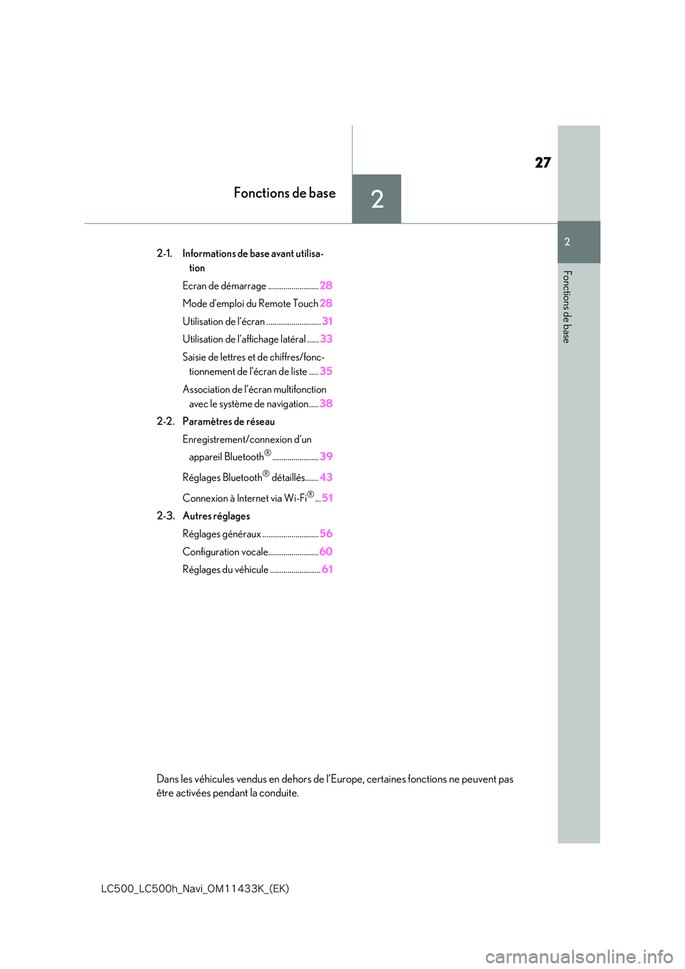 lexus LC500 2018  Système de navigation manuel du propriétaire (in French) 2
27
�-�$����@�-�$����I�@�/�B�W�J�@�0�.������,�@�	�&�,�

2
Fonctions de base
Fonctions de base
2-1. Informations de base avant utilisa- 
tion 
Ecran de démarrage ..........................