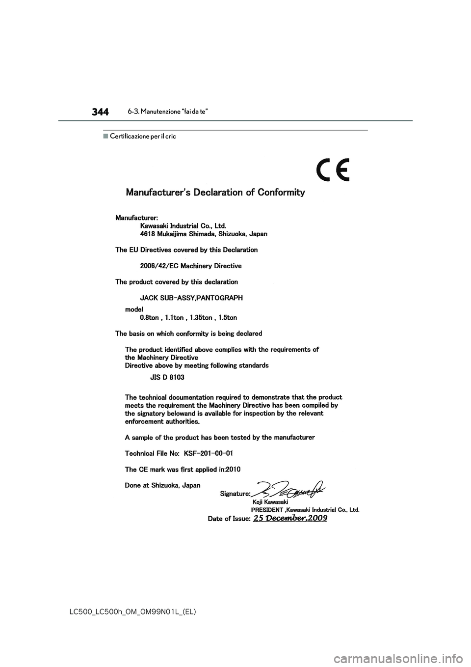 lexus LC500 2018  Manuale del proprietario (in Italian) 344
�-�$����@�-�$����I�@�0�.�@�0�.���/���-�@�	�&�-�

6-3. Manutenzione “fai da te”
■Certificazione per il cric 
