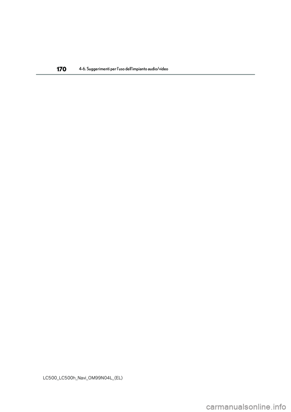 lexus LC500 2018  Manuale di navigazione (in Italian) 170
�-�$����@�-�$����I�@�/�B�W�J�@�0�.���/���-�@�	�&�-�

4-6. Suggerimenti per l’uso dell’impianto audio/video 