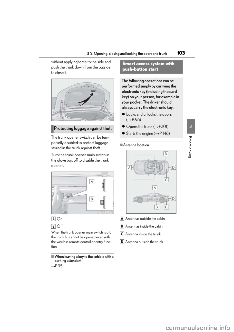lexus LC500C 2021 Owners Manual / LEXUS 2021 LC500 CONVERTIBLE OWNERS MANUAL (OM11498U) 1033-2. Opening, closing and locking the doors and trunk
3
Before driving
without applying force to the side and
push the trunk down from the outside
to close it.
The trunk opener switch can be tem- lexus LC500C 2021 Owners Manual / LEXUS 2021 LC500 CONVERTIBLE OWNERS MANUAL (OM11498U) 1033-2. Opening, closing and locking the doors and trunk
3
Before driving
without applying force to the side and
push the trunk down from the outside
to close it.
The trunk opener switch can be tem-