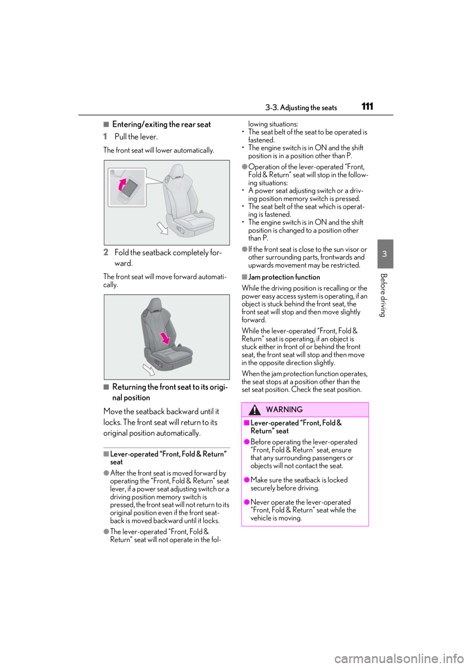 lexus LC500C 2021   / LEXUS 2021 LC500 CONVERTIBLE  (OM11498U) Service Manual 1113-3. Adjusting the seats
3
Before driving
■Entering/exiting the rear seat
1
Pull the lever.
The front seat will lower automatically.
2Fold the seatback completely for-
ward.
The front seat will m