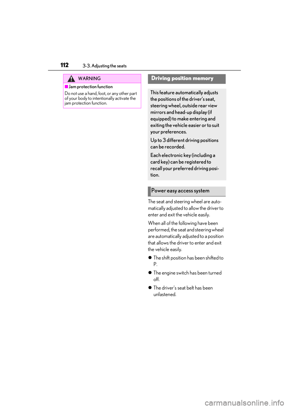 lexus LC500C 2021  Owners Manual / LEXUS 2021 LC500 CONVERTIBLE OWNERS MANUAL (OM11498U) 1123-3. Adjusting the seats
The seat and steering wheel are auto-
matically adjusted to allow the driver to 
enter and exit the vehicle easily.
When all of the following have been 
performed, the seat