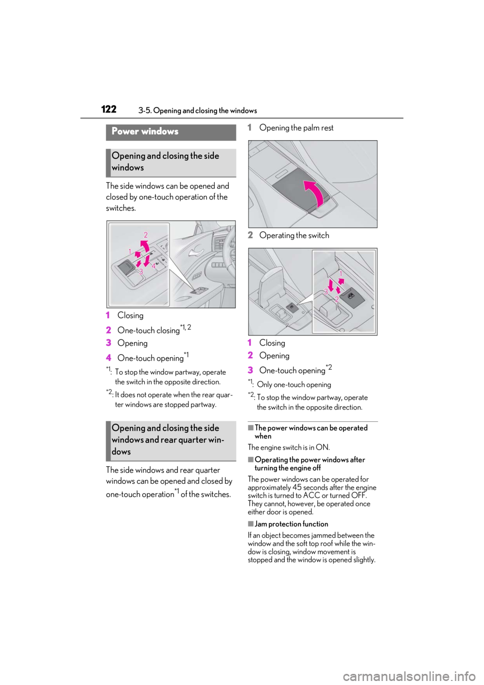 lexus LC500C 2021   / LEXUS 2021 LC500 CONVERTIBLE  (OM11498U) Service Manual 1223-5. Opening and closing the windows
3-5.Opening and closing the windows
The side windows can be opened and 
closed by one-touch operation of the 
switches.
1Closing
2 One-touch closing
*1, 2
3Open