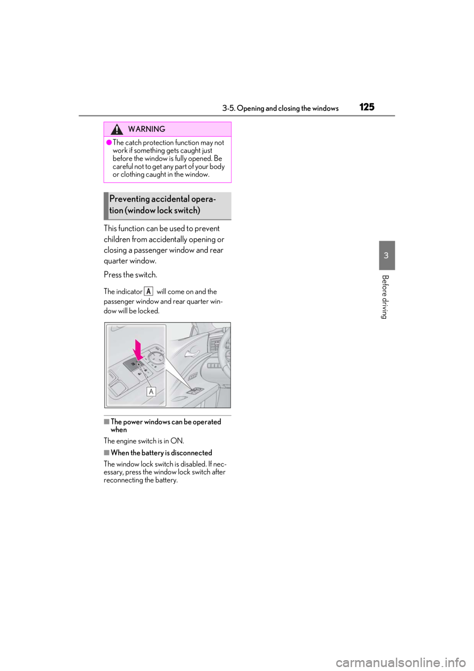lexus LC500C 2021  Owners Manual / LEXUS 2021 LC500 CONVERTIBLE OWNERS MANUAL (OM11498U) 1253-5. Opening and closing the windows
3
Before driving
This function can be used to prevent 
children from accidentally opening or 
closing a passenger window and rear 
quarter window.
Press the swi