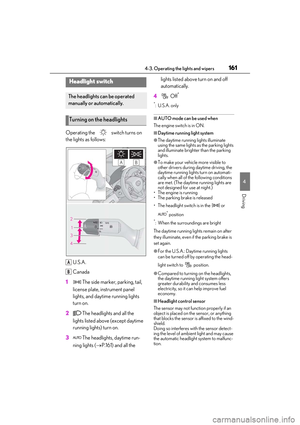 lexus LC500C 2021 / LEXUS 2021 LC500 CONVERTIBLE (OM11498U) User Guide 1614-3. Operating the lights and wipers
4
Driving
4-3.Operating the lights and wipers
Operating the switch turns on
the lights as follows:U.S.A.
Canada
1 The side marker, parking, tail,
license p lexus LC500C 2021 / LEXUS 2021 LC500 CONVERTIBLE (OM11498U) User Guide 1614-3. Operating the lights and wipers
4
Driving
4-3.Operating the lights and wipers
Operating the switch turns on
the lights as follows:U.S.A.
Canada
1 The side marker, parking, tail,
license p