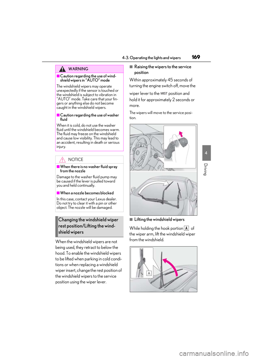 lexus LC500C 2021 / LEXUS 2021 LC500 CONVERTIBLE (OM11498U) User Guide 1694-3. Operating the lights and wipers
4
Driving
When the windshield wipers are not
being used, they retract to below the
hood. To enable the windshield wipers
to be lifted when parking in cold co lexus LC500C 2021 / LEXUS 2021 LC500 CONVERTIBLE (OM11498U) User Guide 1694-3. Operating the lights and wipers
4
Driving
When the windshield wipers are not
being used, they retract to below the
hood. To enable the windshield wipers
to be lifted when parking in cold co