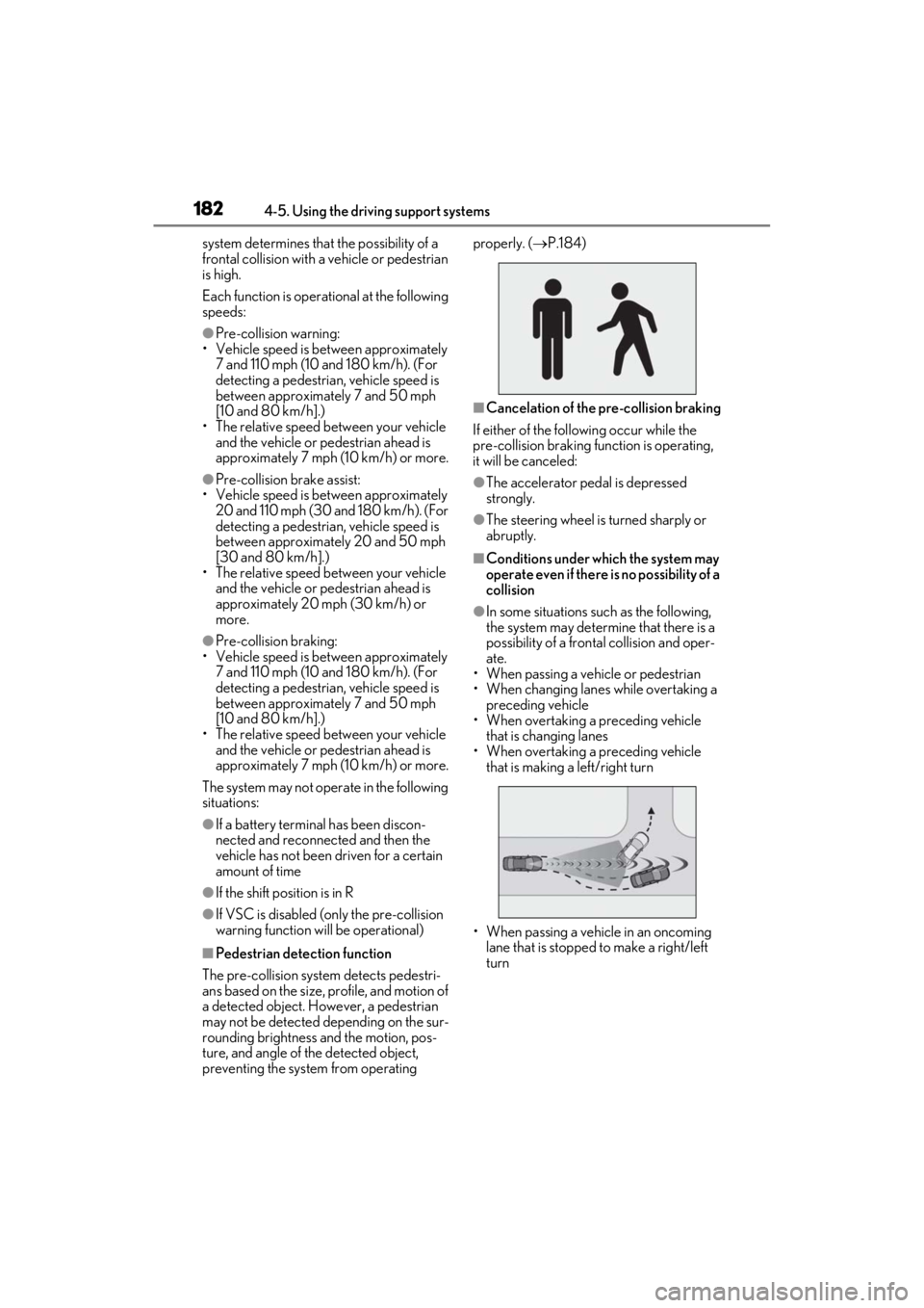 lexus LC500C 2021  Owners Manual / LEXUS 2021 LC500 CONVERTIBLE OWNERS MANUAL (OM11498U) 1824-5. Using the driving support systems
system determines that the possibility of a 
frontal collision with a vehicle or pedestrian 
is high.
Each function is operational at the following 
speeds:
