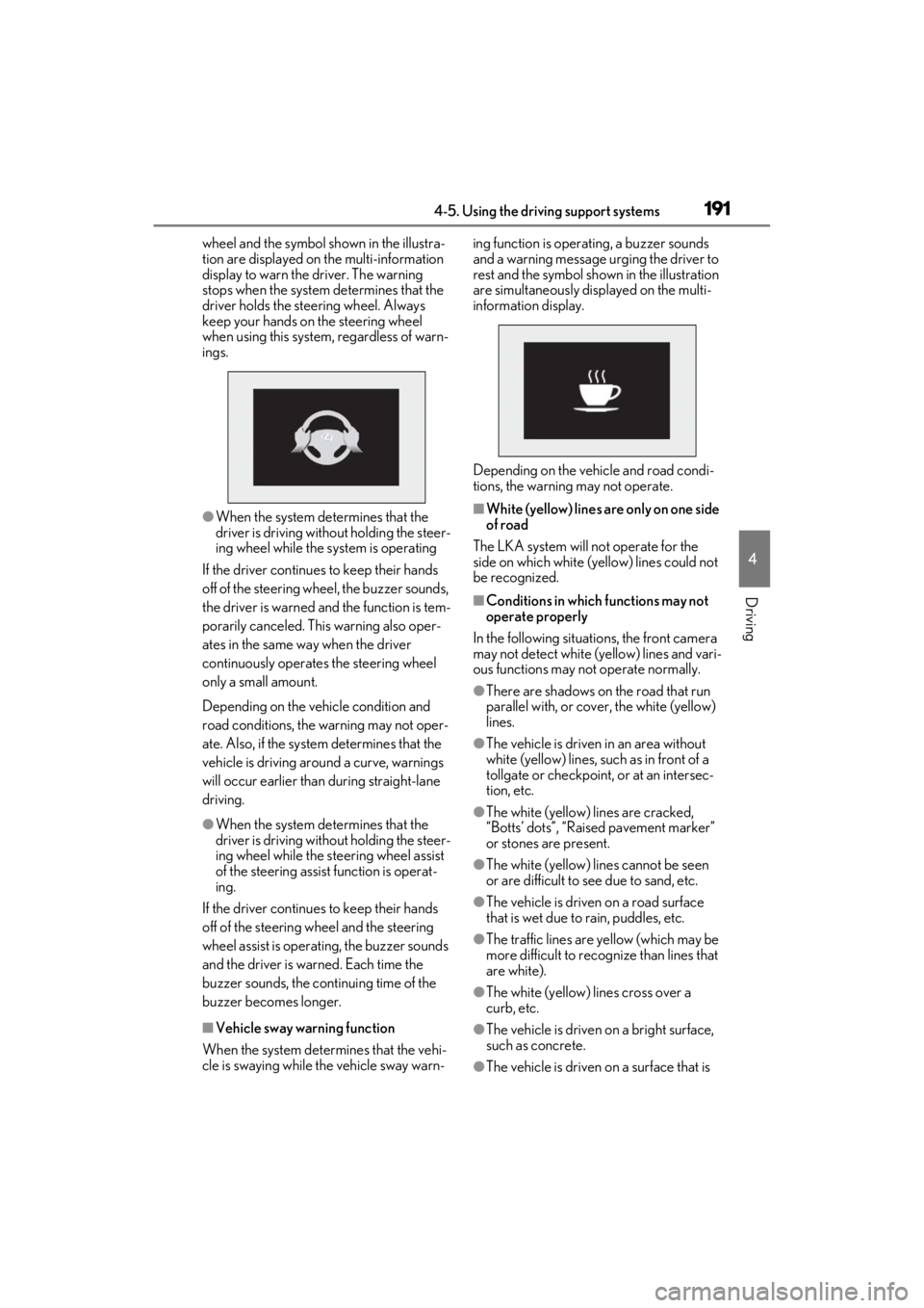 lexus LC500C 2021  Owners Manual / LEXUS 2021 LC500 CONVERTIBLE OWNERS MANUAL (OM11498U) 1914-5. Using the driving support systems
4
Driving
wheel and the symbol shown in the illustra-
tion are displayed on the multi-information 
display to warn the driver. The warning 
stops when the sys