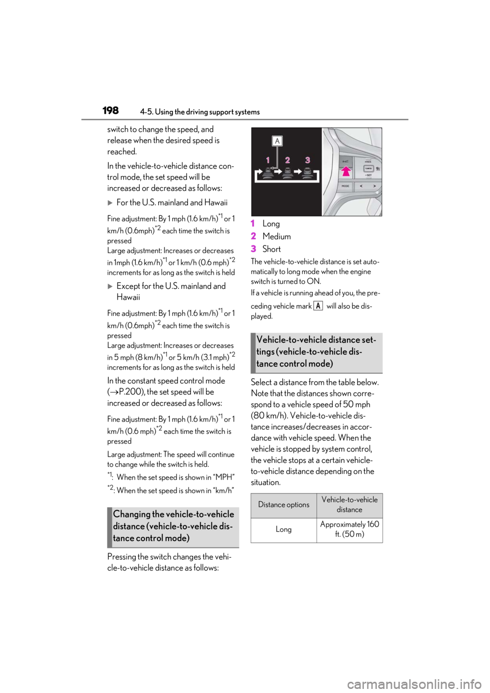 lexus LC500C 2021  Owners Manual / LEXUS 2021 LC500 CONVERTIBLE OWNERS MANUAL (OM11498U) 1984-5. Using the driving support systems
switch to change the speed, and 
release when the desired speed is 
reached.
In the vehicle-to-vehicle distance con-
trol mode, the set speed will be 
increas