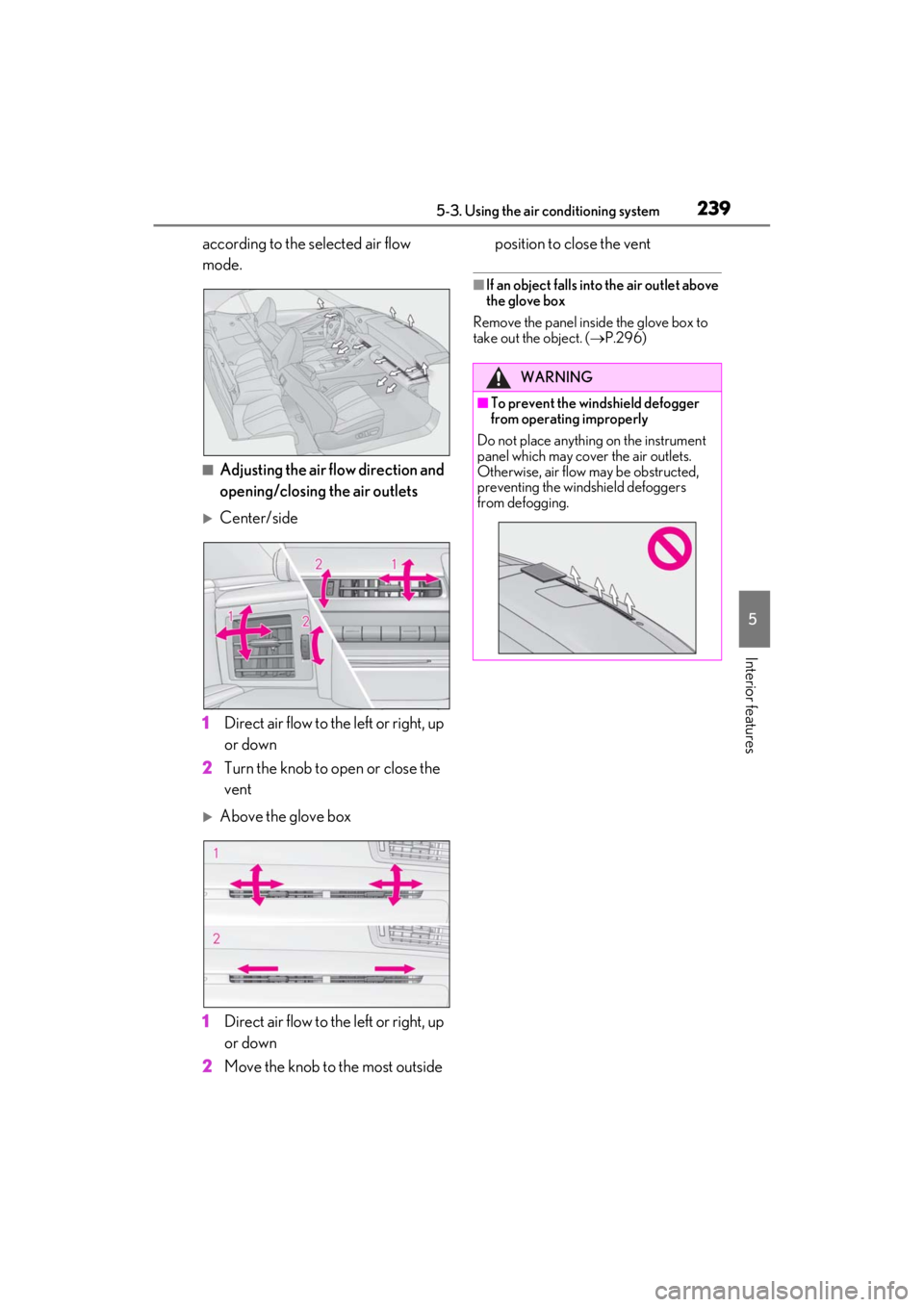 lexus LC500C 2021 Owners Manual / LEXUS 2021 LC500 CONVERTIBLE OWNERS MANUAL (OM11498U) 2395-3. Using the air conditioning system
5
Interior features
according to the selected air flow
mode.
■Adjusting the air flow direction and
opening/closing the air outlets
Center/side
1
Direct lexus LC500C 2021 Owners Manual / LEXUS 2021 LC500 CONVERTIBLE OWNERS MANUAL (OM11498U) 2395-3. Using the air conditioning system
5
Interior features
according to the selected air flow
mode.
■Adjusting the air flow direction and
opening/closing the air outlets
Center/side
1
Direct