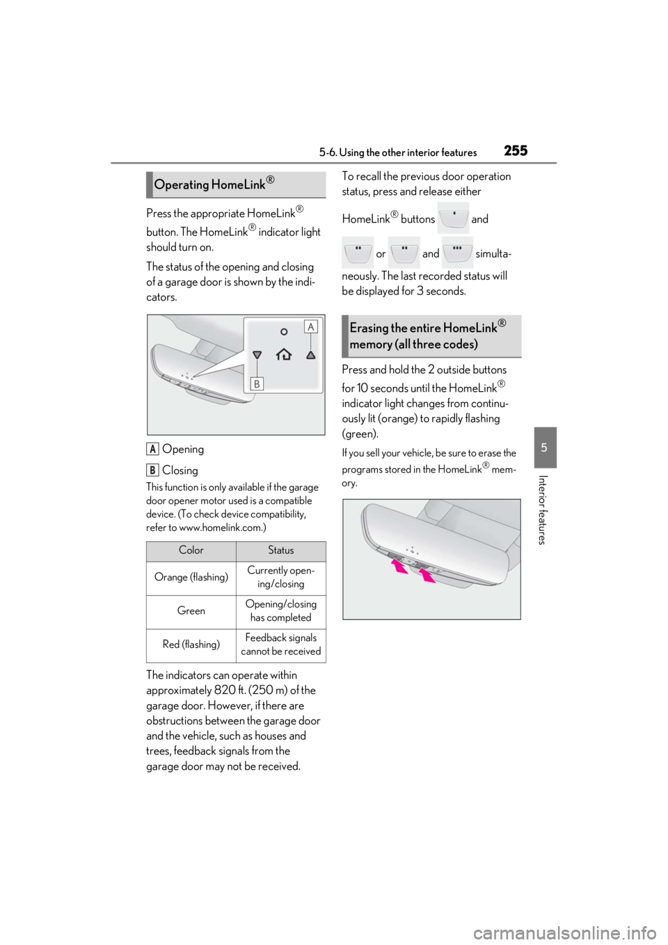 lexus LC500C 2021 Owners Manual / LEXUS 2021 LC500 CONVERTIBLE OWNERS MANUAL (OM11498U) 2555-6. Using the other interior features
5
Interior features
Press the appropriate HomeLink®
button. The HomeLink
® indicator light
should turn on.
The status of the opening and closing
of a gar lexus LC500C 2021 Owners Manual / LEXUS 2021 LC500 CONVERTIBLE OWNERS MANUAL (OM11498U) 2555-6. Using the other interior features
5
Interior features
Press the appropriate HomeLink®
button. The HomeLink
® indicator light
should turn on.
The status of the opening and closing
of a gar