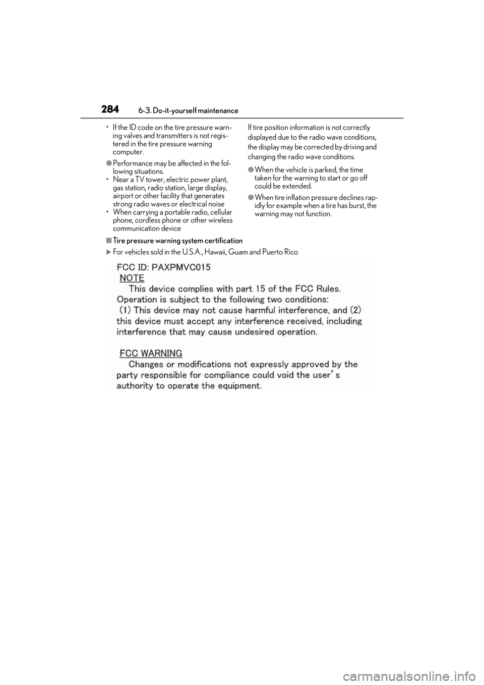 lexus LC500C 2021  Owners Manual / LEXUS 2021 LC500 CONVERTIBLE OWNERS MANUAL (OM11498U) 2846-3. Do-it-yourself maintenance
• If the ID code on the tire pressure warn-ing valves and transmitters is not regis-
tered in the tire pressure warning 
computer.
●Performance may be affected i