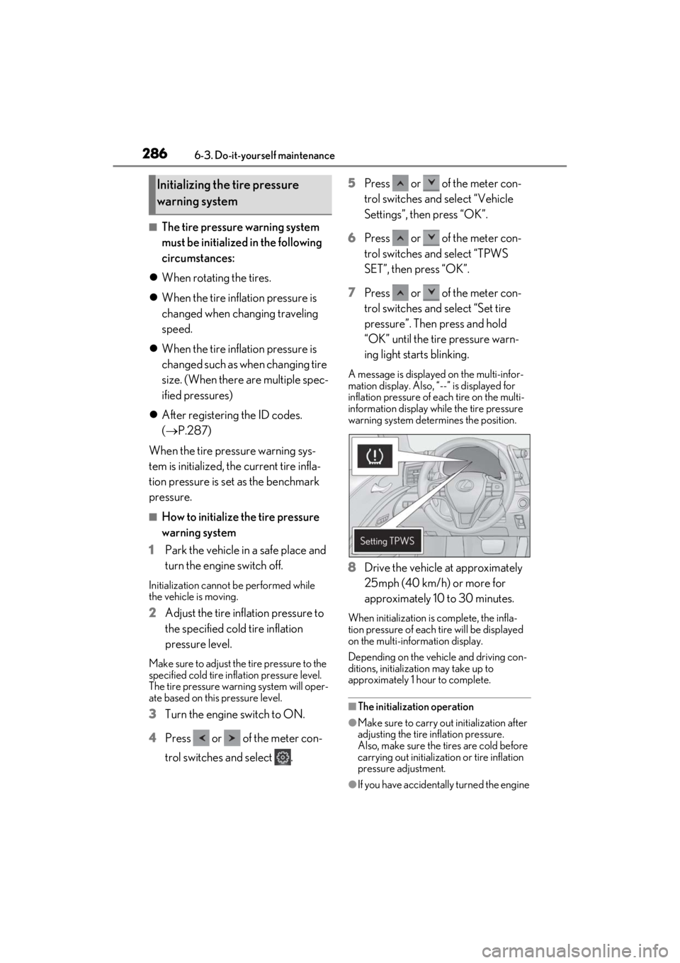 lexus LC500C 2021  Owners Manual / LEXUS 2021 LC500 CONVERTIBLE OWNERS MANUAL (OM11498U) 2866-3. Do-it-yourself maintenance
■The tire pressure warning system 
must be initialized in the following 
circumstances:
 When rotating the tires.
 When the tire inflation pressure is 
chang