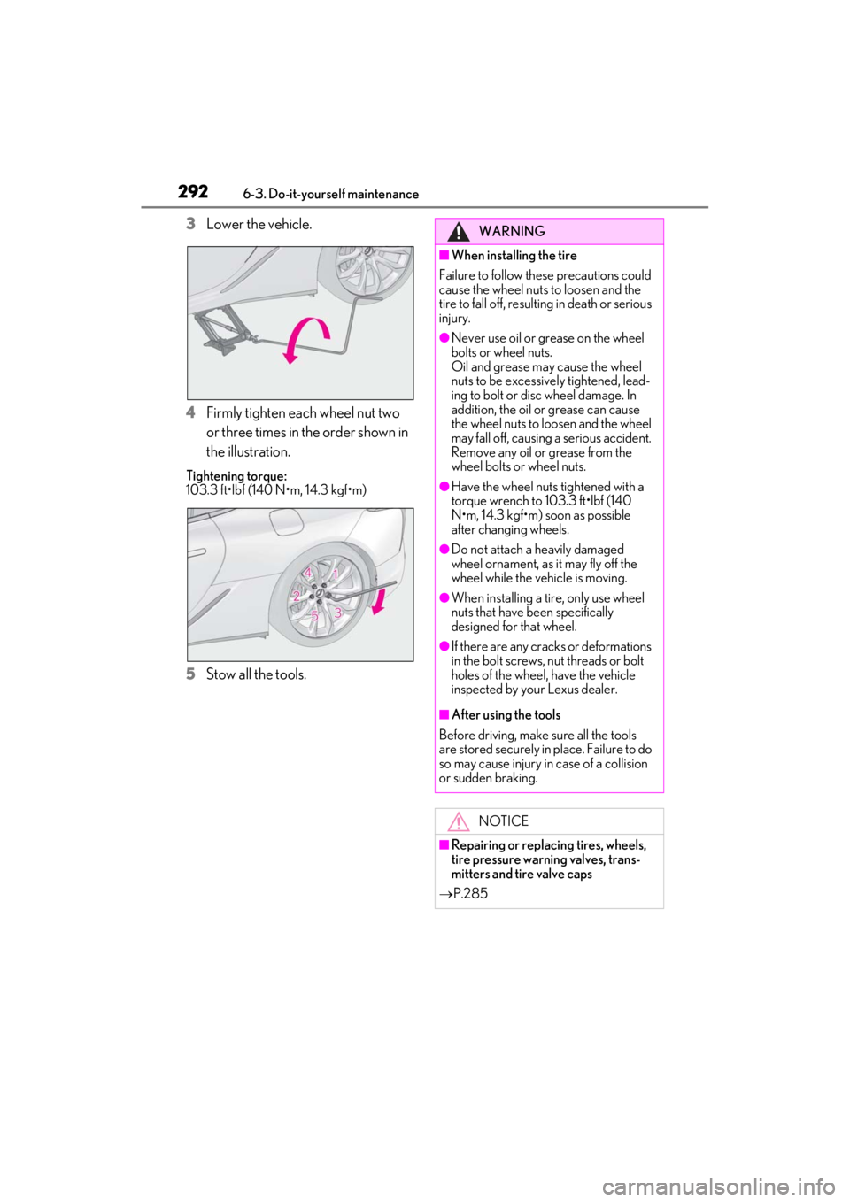 lexus LC500C 2021  Owners Manual / LEXUS 2021 LC500 CONVERTIBLE OWNERS MANUAL (OM11498U) 2926-3. Do-it-yourself maintenance
3Lower the vehicle.
4
Firmly tighten each wheel nut two 
or three times in the order shown in 
the illustration.
Tightening torque:
103.3 ft•lbf (140 N•m, 14.3 k