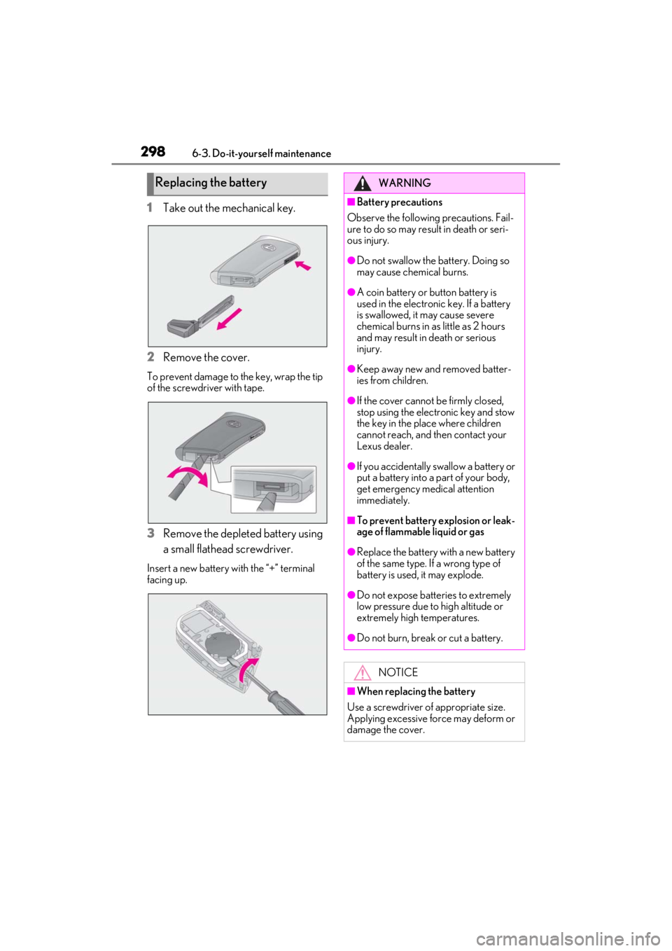 lexus LC500C 2021  Owners Manual / LEXUS 2021 LC500 CONVERTIBLE OWNERS MANUAL (OM11498U) 2986-3. Do-it-yourself maintenance
1Take out the mechanical key.
2
Remove the cover.
To prevent damage to the key, wrap the tip 
of the screwdriver with tape.
3Remove the depleted battery using 
a sma