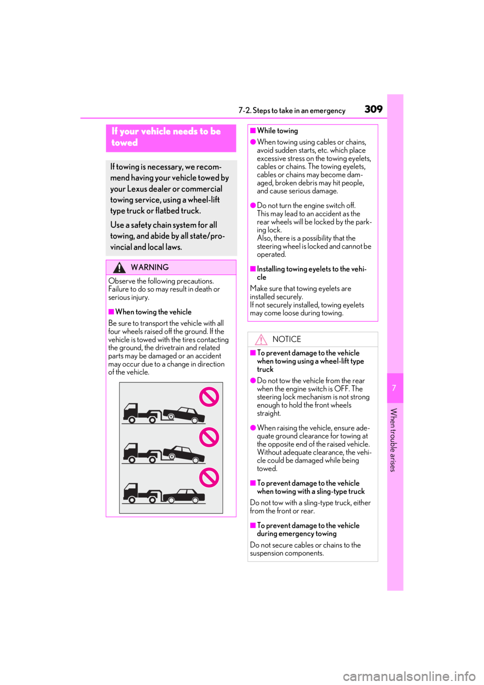 lexus LC500C 2021  Owners Manual / LEXUS 2021 LC500 CONVERTIBLE OWNERS MANUAL (OM11498U) 3097-2. Steps to take in an emergency
7
When trouble arises
7-2.Steps to take in an emergency
If your vehicle needs to be 
t
owed
If towing is ne cessary, we recom-
mend having your vehicle towed by 
