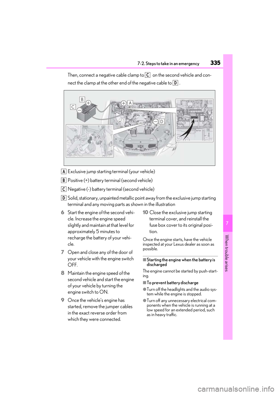 lexus LC500C 2021 Owners Manual / LEXUS 2021 LC500 CONVERTIBLE OWNERS MANUAL (OM11498U) 3357-2. Steps to take in an emergency
7
When trouble arises
Then, connect a negative cable clamp to on the second vehicle and con-
nect the clamp at the other end of the negative cable to .
Exclusi lexus LC500C 2021 Owners Manual / LEXUS 2021 LC500 CONVERTIBLE OWNERS MANUAL (OM11498U) 3357-2. Steps to take in an emergency
7
When trouble arises
Then, connect a negative cable clamp to on the second vehicle and con-
nect the clamp at the other end of the negative cable to .
Exclusi
